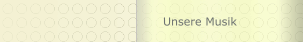 Unsere Musik